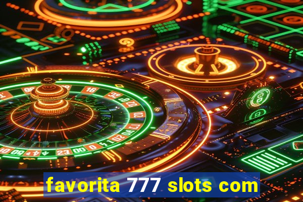 favorita 777 slots com